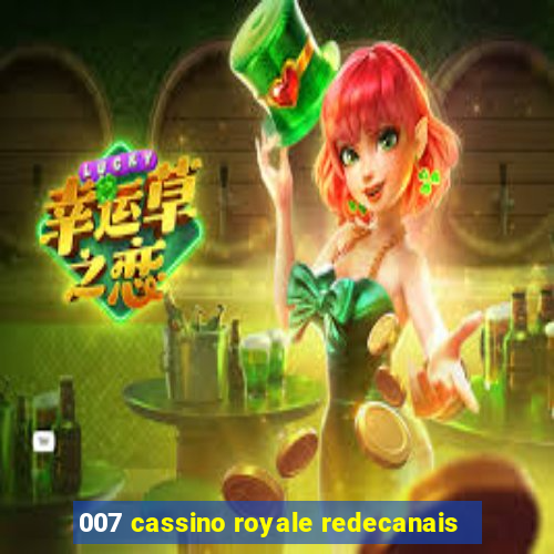 007 cassino royale redecanais